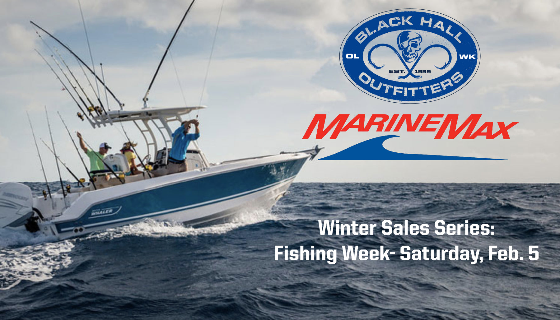Bust up the WINTER COLD with a HOT fishing event! Join BHO for the MarineMax winter sales series: fishing week on Saturday FEB. 5, 2022